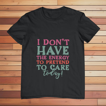 No Energy to Pretend to Care | Classic T-shirt