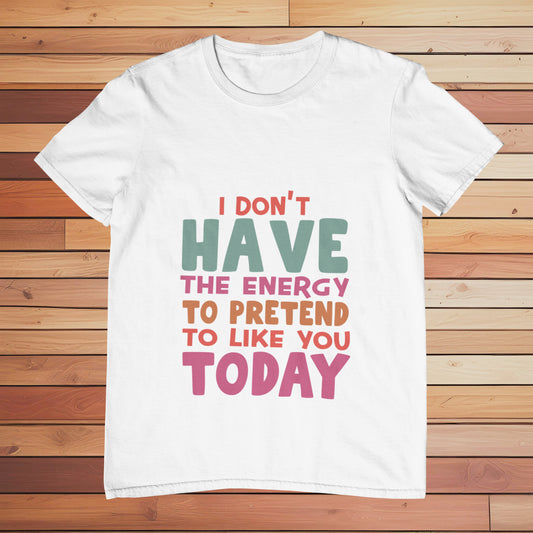 I Don't Have the Energy | Classic T-shirt