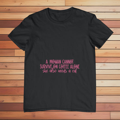 A Woman can not Survive on Coffee Alone | Classic T-shirt