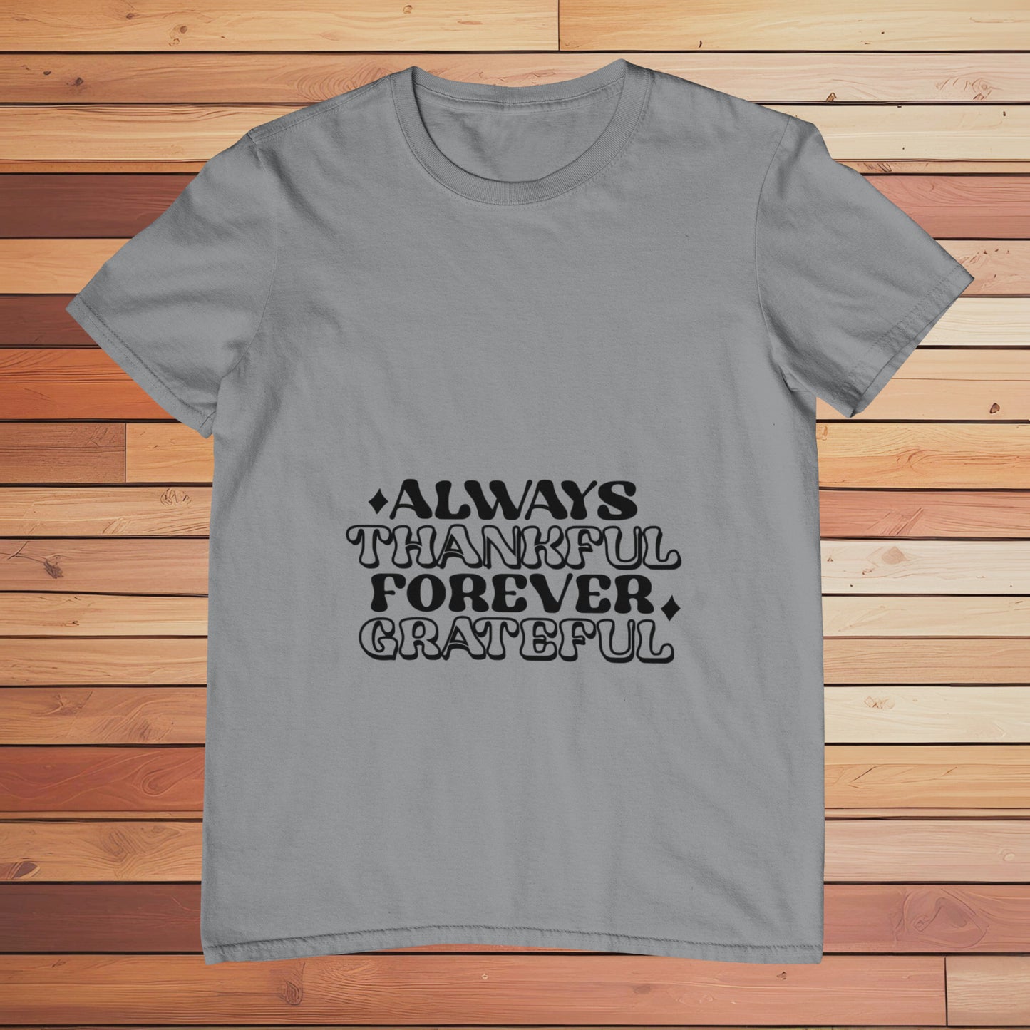 Always Thankful Forever Grateful | Classic T-shirt