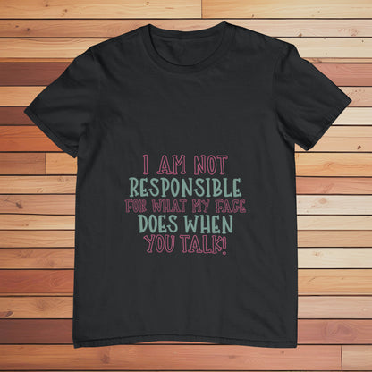 I am not Responsible for What my Face Does | Classic T-shirt