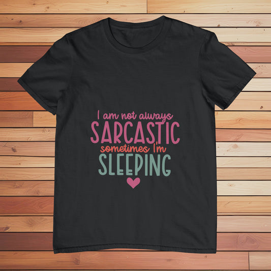 I am not Always Sarcastic | Classic T-shirt