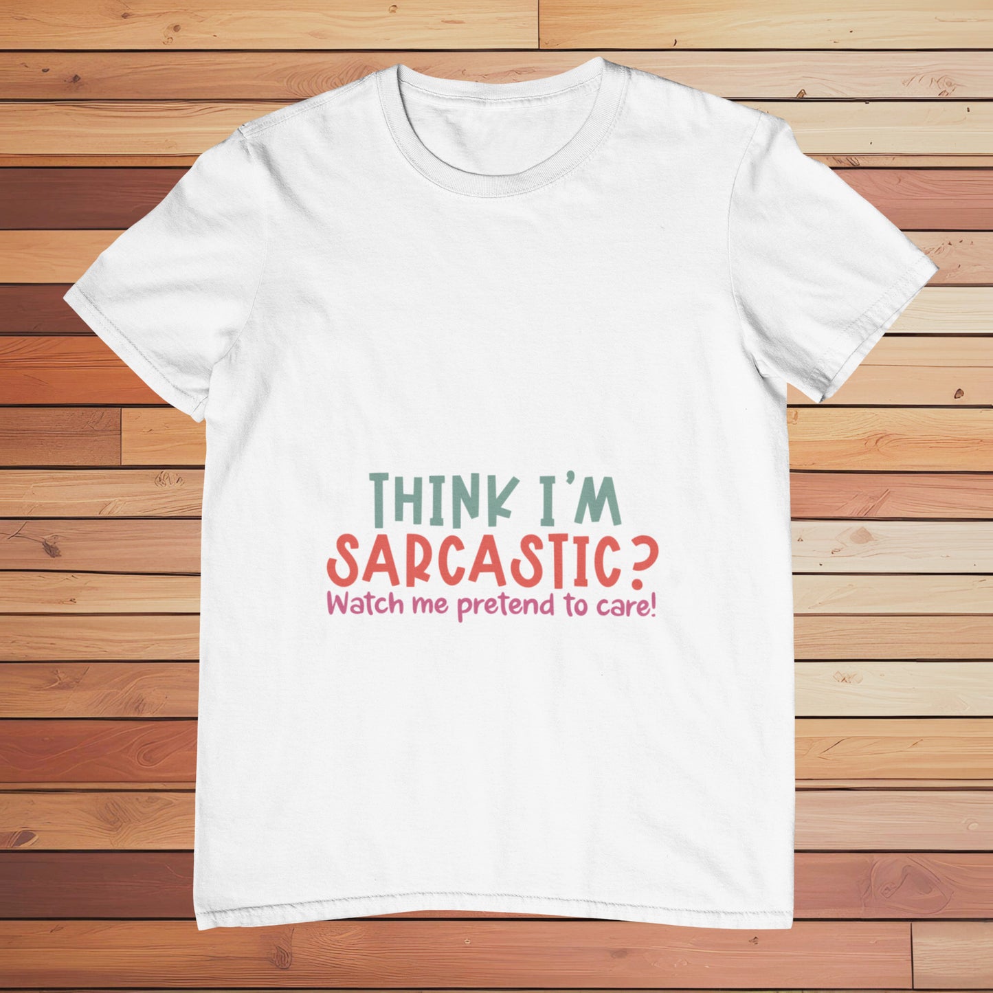 Think I'm Sarcastic | Classic T-shirt