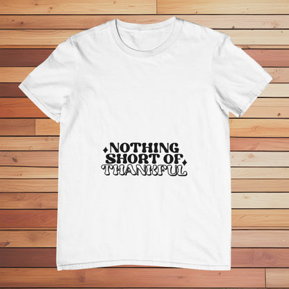 Nothing Short Of Thankful | Classic T-shirt