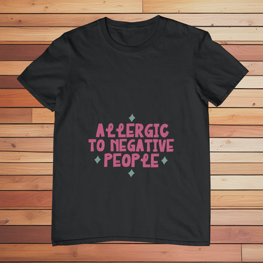 Allergic to Negative People | Classic T-shirt