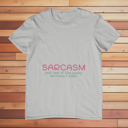 Sarcasm one Service I Offer | Classic T-shirt