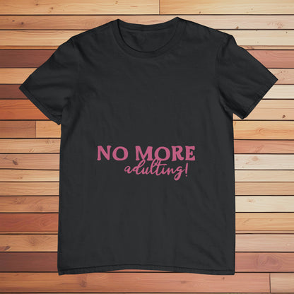 No More Adulting | Classic T-shirt