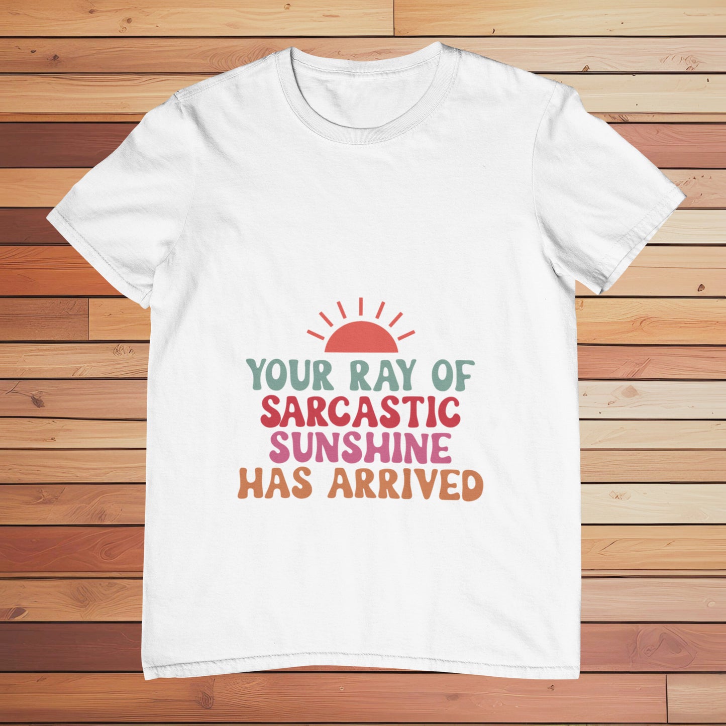 Your Ray of Sarcastic Sunshine | Classic T-shirt